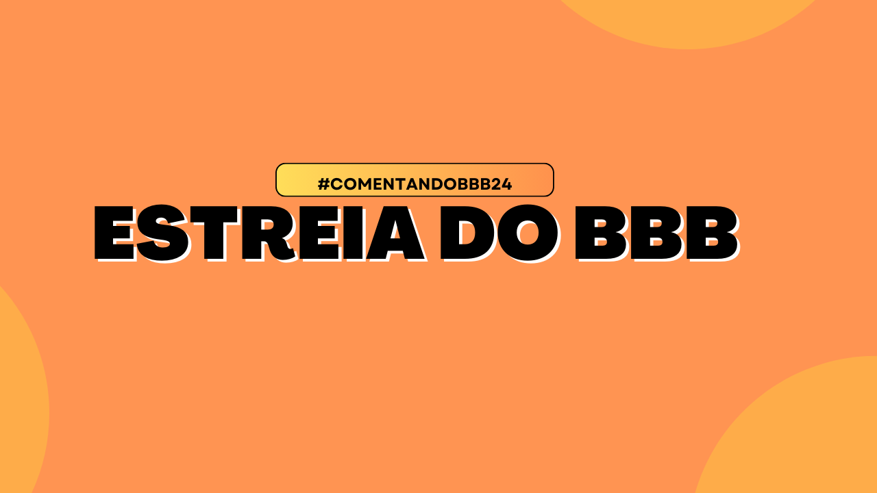 Data, horário e detalhes da estreia do Big Brother Brasil 2024 ao vivo