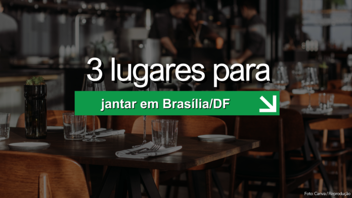 3 lugares especiais para jantar em Brasília no dia dos namorados