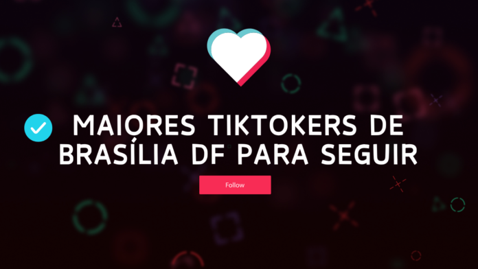 tiktoker, tiktokers, tiktok brasilia, tiktokers brasilia, tiktok brasilia, tiktokers de brasilia, tiktokers em brasilia, tiktokers famosos de brasilia, influencers no tiktok brasilia, influenciadores tiktok brasilia