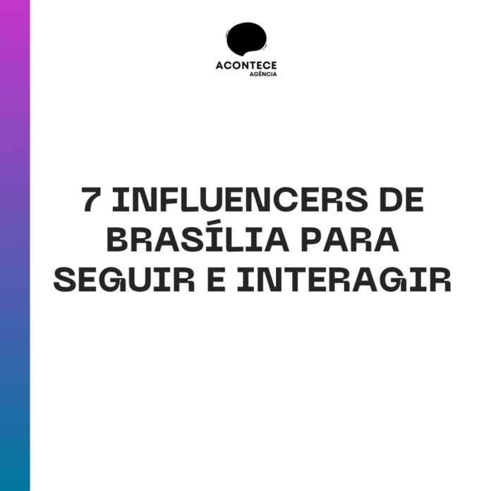 influencers de Brasília, influenciadores de brasília, maiores influenciadores de brasilia, influenciadores famosos de Brasília