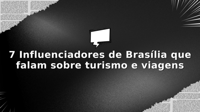 Quem são os influenciadores de viagens de Brasília DF