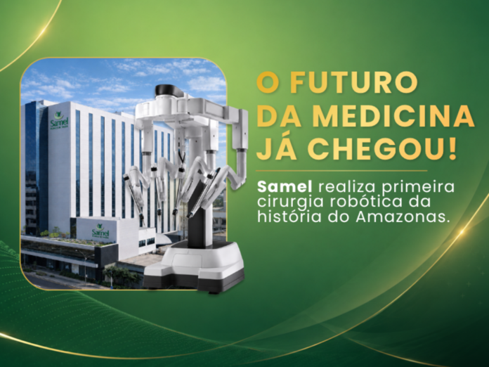 Samel: primeiro hospital do Amazonas em cirurgia robótica